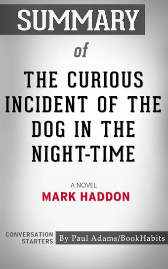Summary of The Curious Incident of the Dog in the Night-Time - undefined