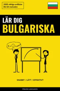 Lär dig Bulgariska - Snabbt / Lätt / Effektivt : 2000 viktiga ordlistor