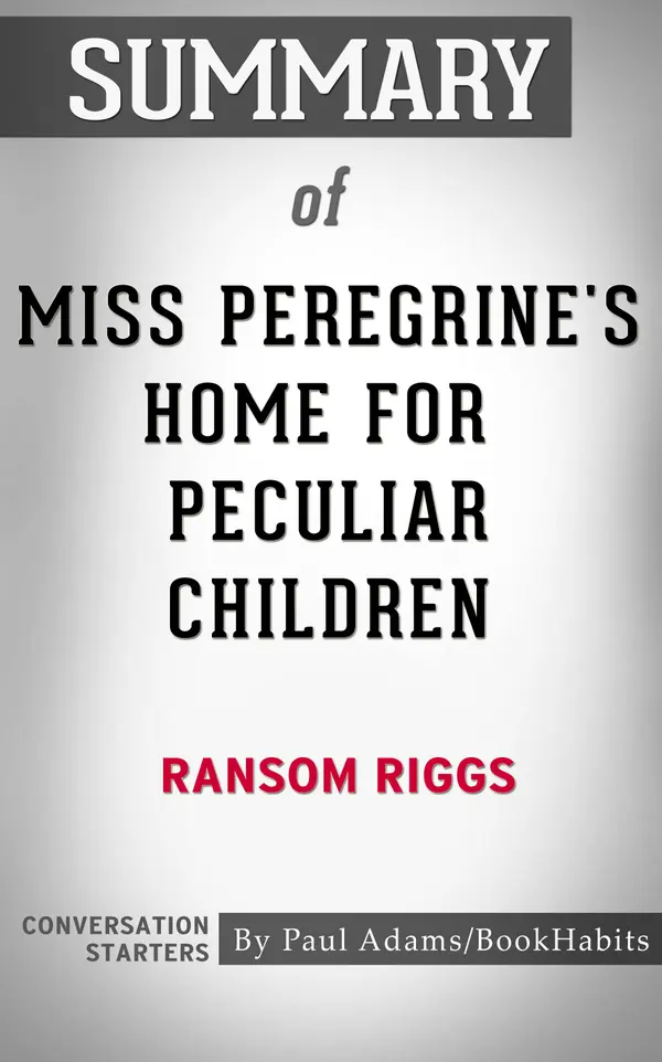 Summary of Miss Peregrine's Home for Peculiar Children