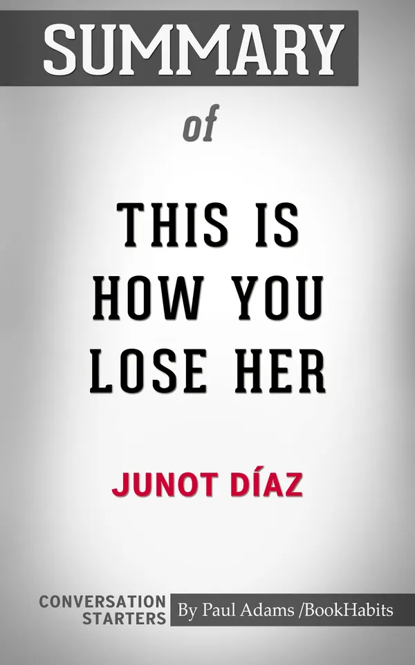 Summary of This Is How You Lose Her