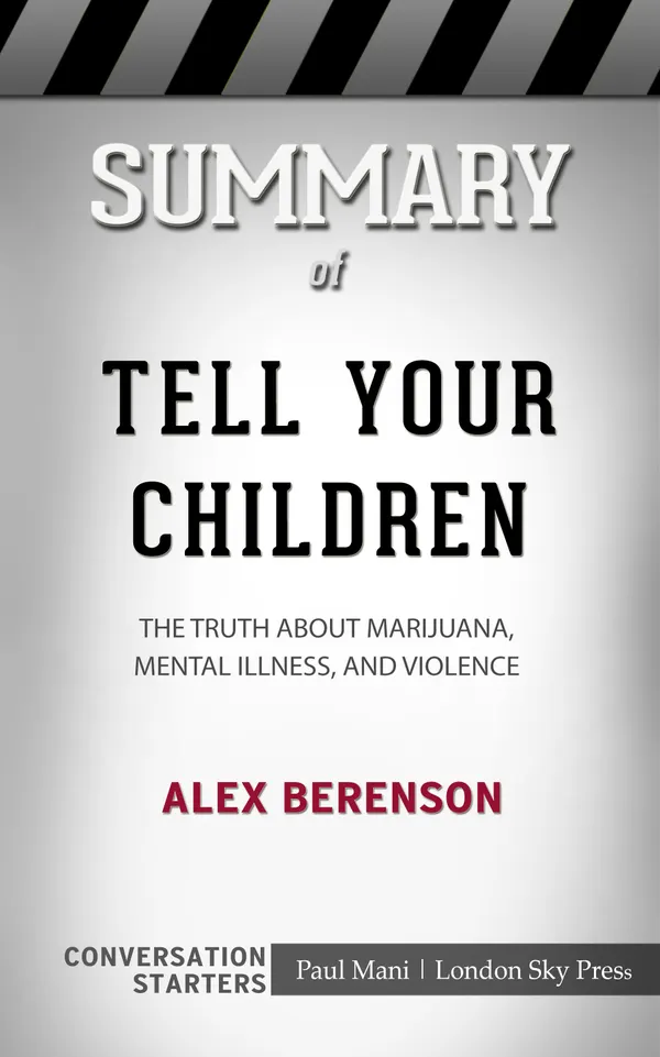 Summary of Tell Your Children: The Truth About Marijuana, Mental Illness, and Violence: Conversation Starters