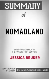Summary of Nomadland : Surviving America in the Twenty-First Century