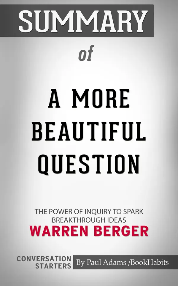 Summary of A More Beautiful Question