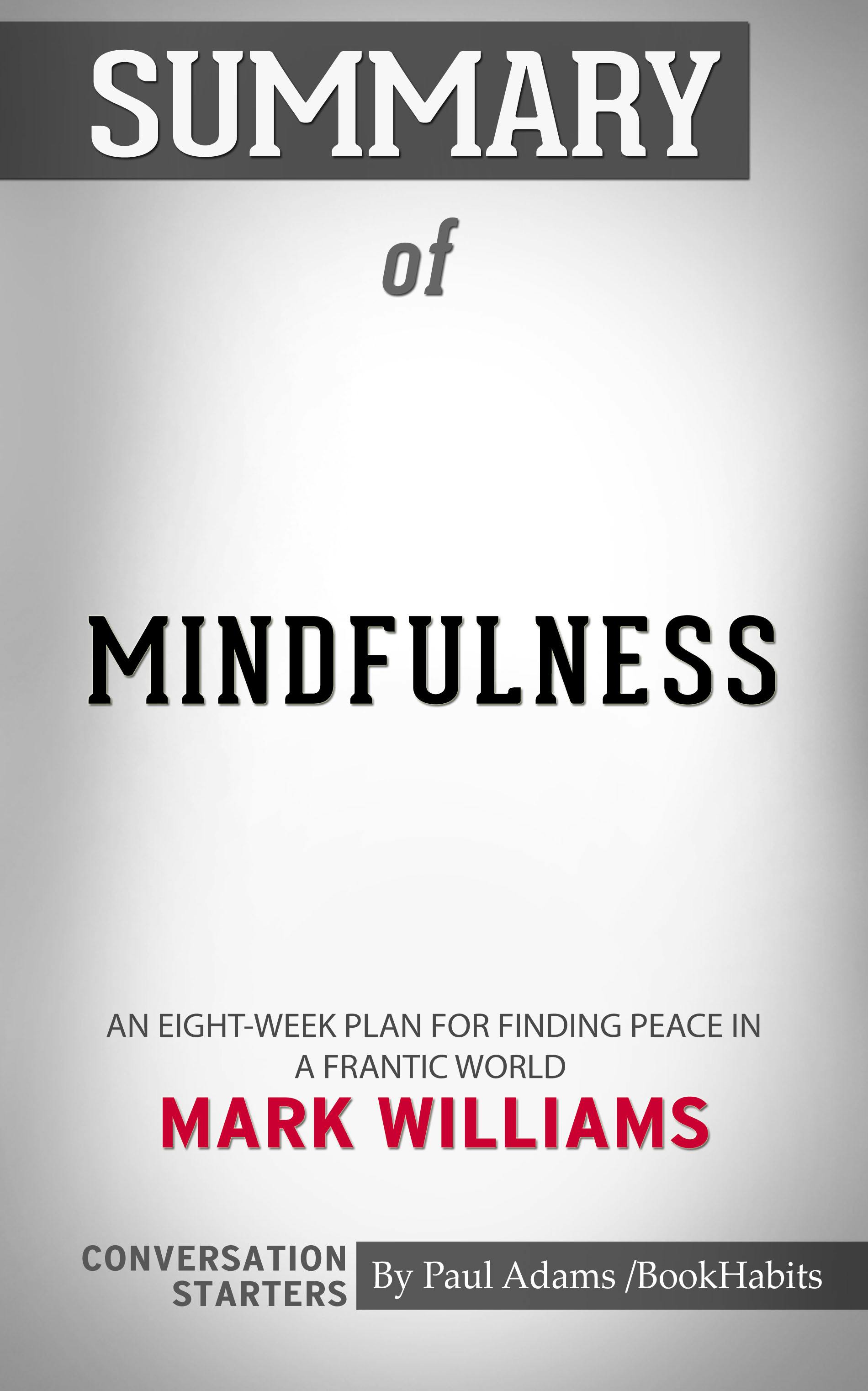 Mindfulness: An Eight-Week Plan for Finding Peace in a Frantic World by  Mark Williams, Danny Penman, Paperback