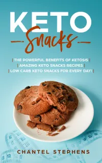 Keto Snacks : The Powerful Benefits of Ketosis | Amazing Keto Snacks Recipes | Low Carb Keto Snacks for Every Day!