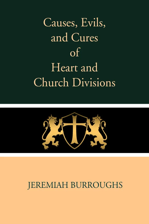 Causes, Evils, and Cures of Heart and Church Divisions