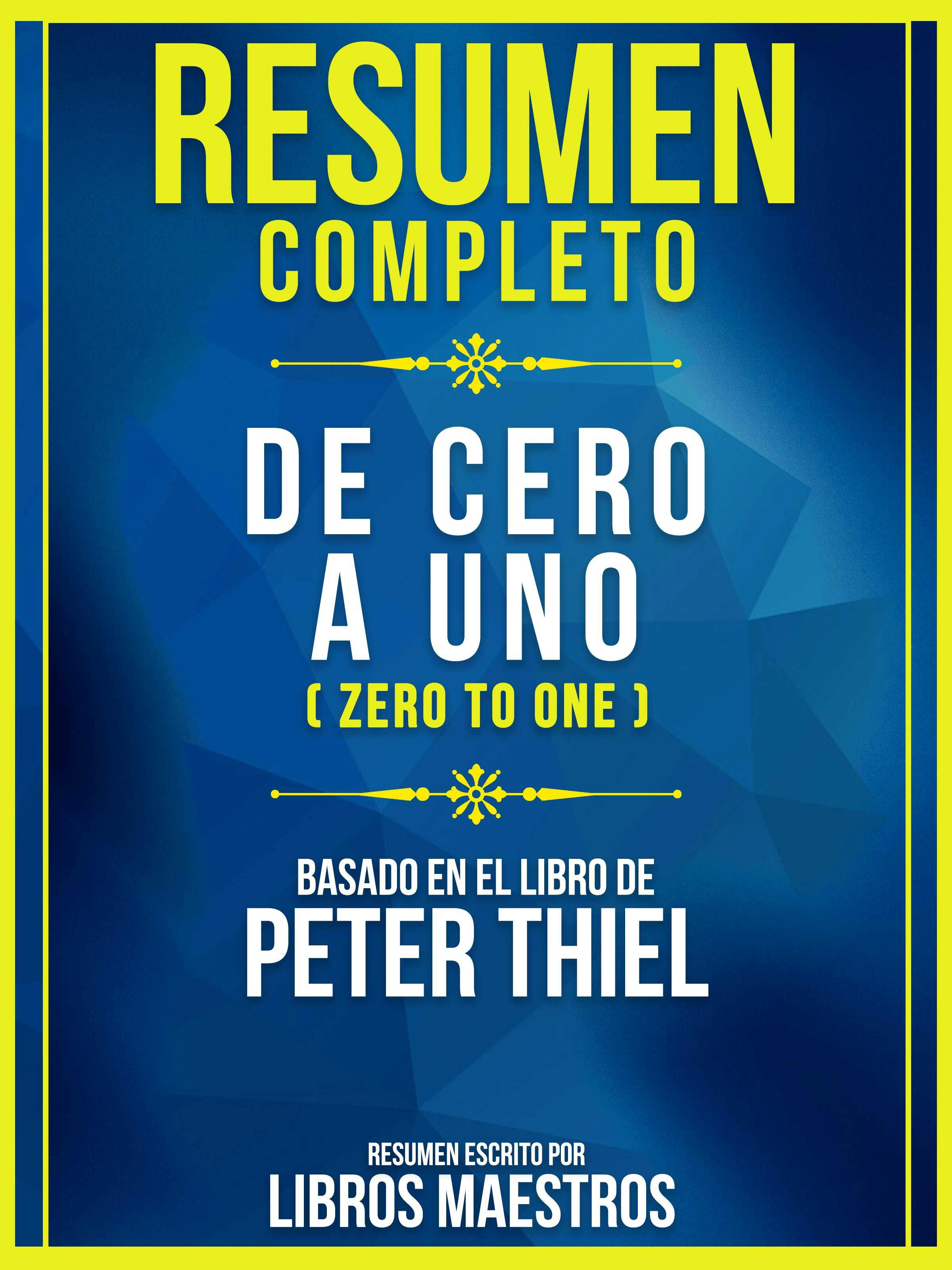 Resumen Completo: De Cero A Uno (Zero To One) - Basado En El Libro De Peter  Thiel, E-bok, Libros Maestros