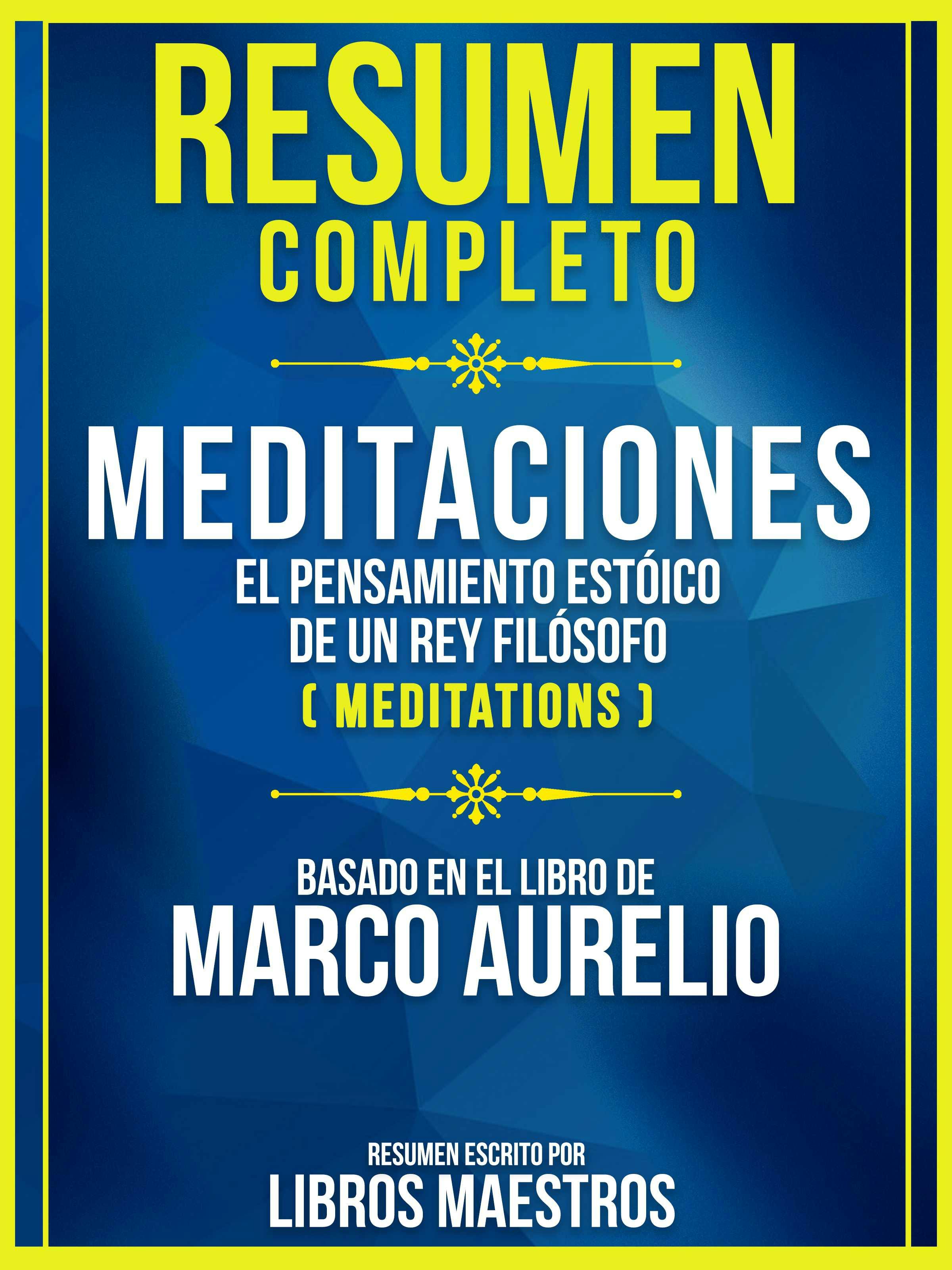 Resumen Completo: Meditaciones - El Pensamiento Estoico De Un Rey Filosofo  (Meditations) - Basado En El Libro De Marco Aurelio, E-bok, Libros  Maestros