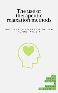 The use of therapeutic relaxation methods : Employed by nurses at the hospital against anxiety