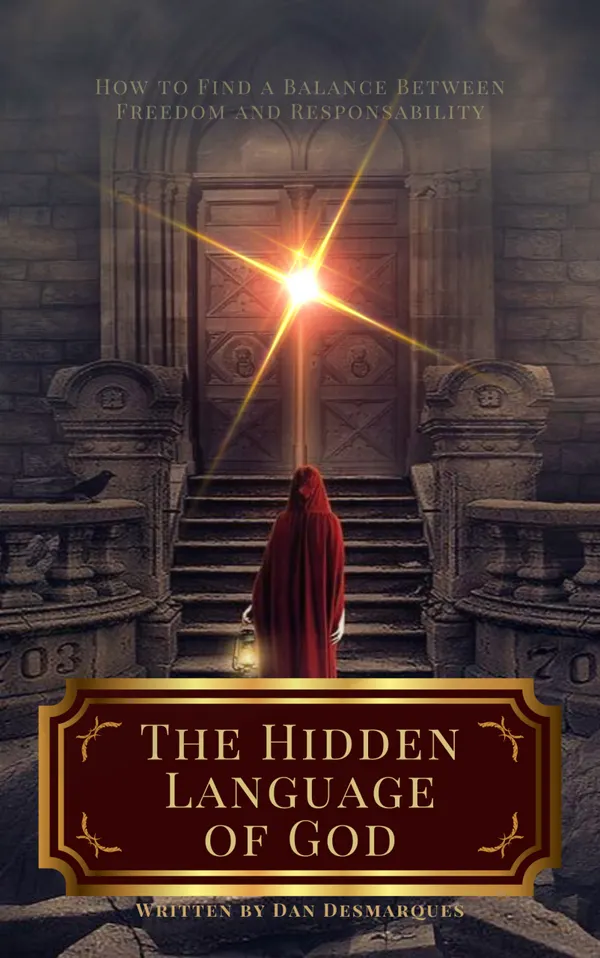The Hidden Language of God : How to Find a Balance Between Freedom and Responsibility