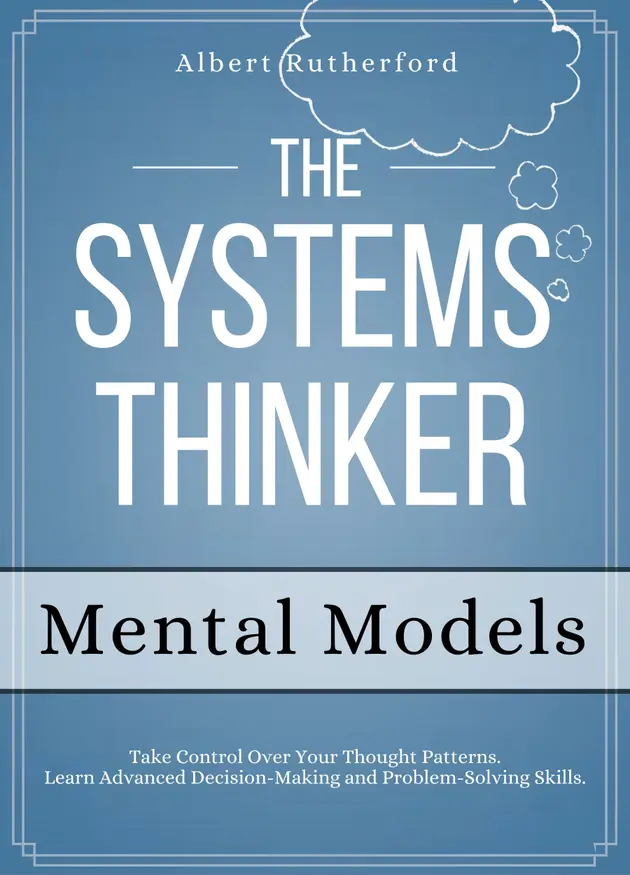 The Systems Thinker - Mental Models : Take Control Over Your Thought ...