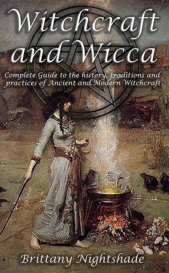 Witchcraft and Wicca for Beginners - Brittany Nightshade