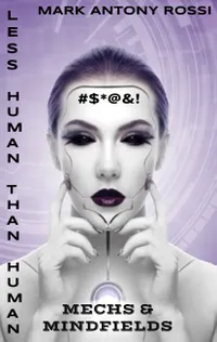 Less Human Than Human : Mechs & Mindfields
