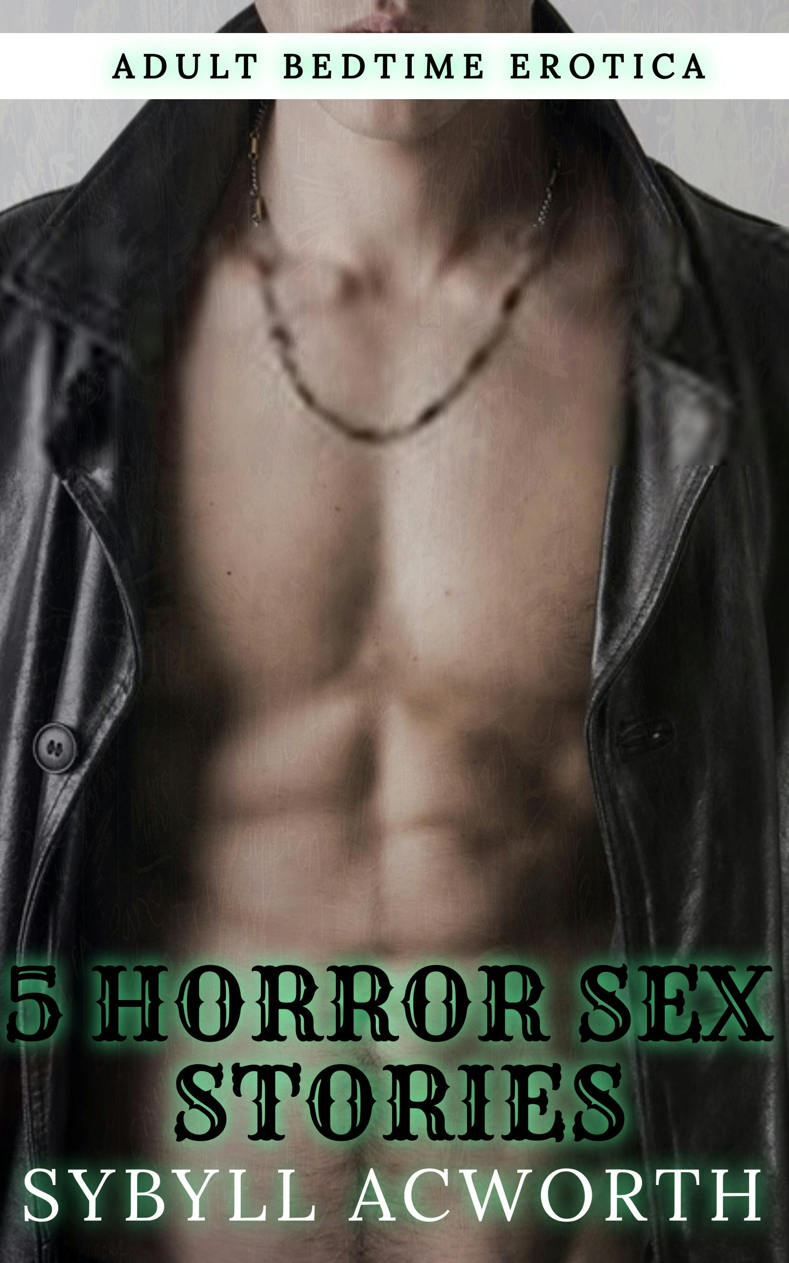 5 Horror Sex Stories - Adult Bedtime Erotica | E-book | Sybyll Acworth |  Nextory