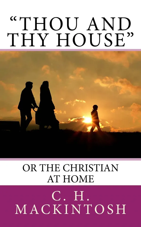 Thou and Thy House : Or The Christian At Home
