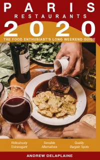 2020 Paris Restaurants : The Food Enthusiast's Long Weekend Guide