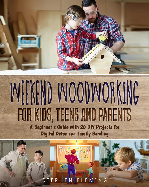 Weekend Woodworking For Kids, Teens and Parents : A Beginner’s Guide ...