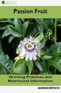 Passion Fruit : Growing Practices and Nutritional Information
