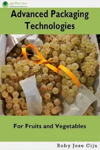 Advanced Packaging Technologies For Fruits and Vegetables : For Fruits and Vegetables
