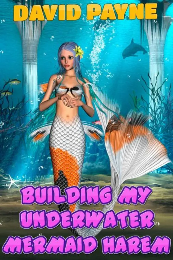 Building My Underwater Mermaid Harem : A Fantasy Harem Story