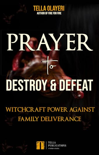 Prayer to Destroy and Defeat Witchcraft Power against Family Deliverance - undefined