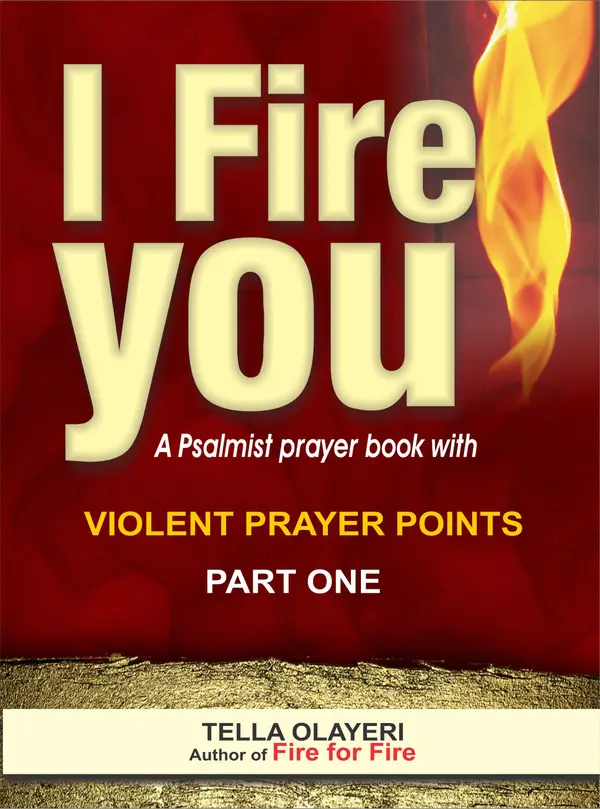 I Fire You : Learning to Pray like a Powerful Prayer Warrior