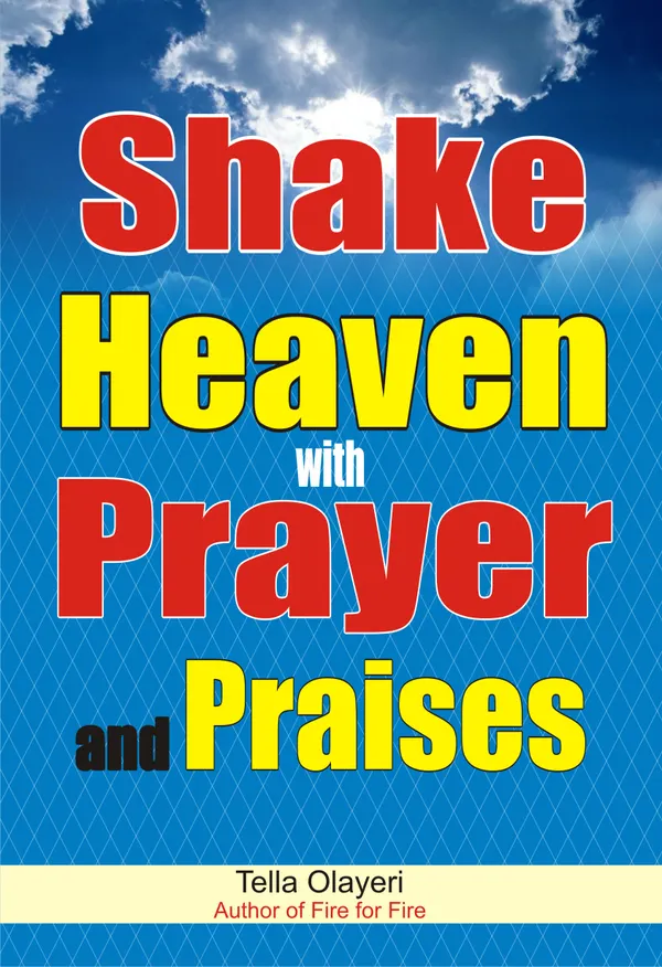 Shake Heaven with Prayer and Praises : How to Praise God With Words