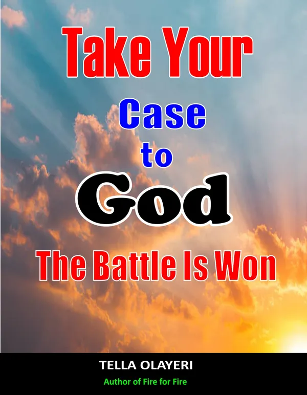 Take Your Case To God : The Battle Is Won