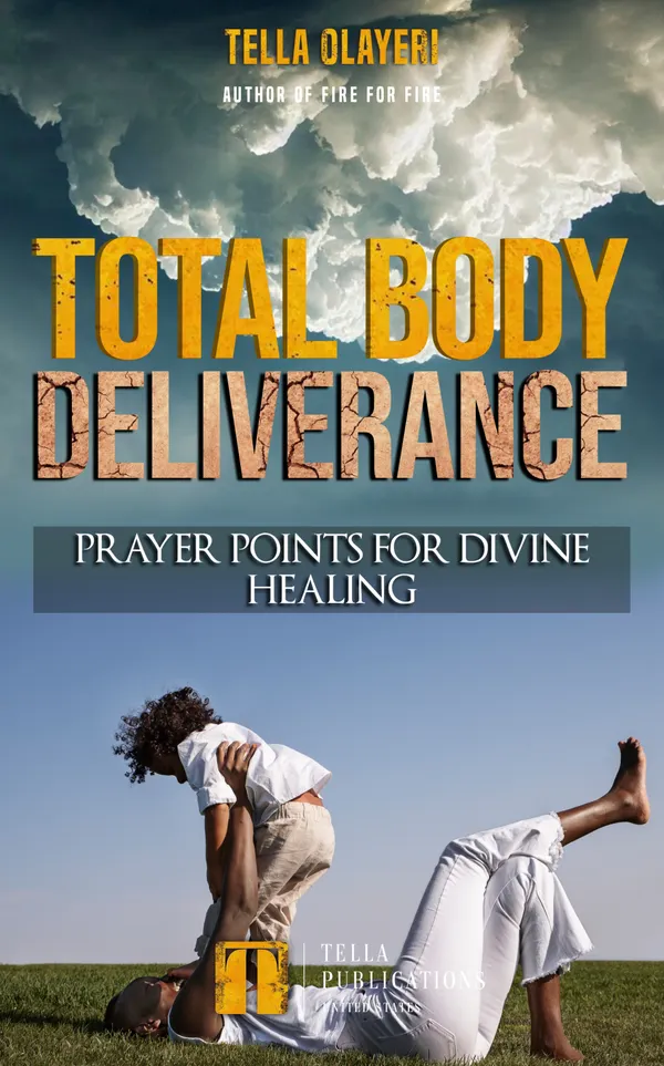 Total Body Deliverance : Prayer Points for Divine Healing