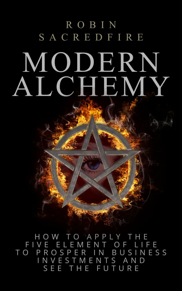 Element Prosper Modern Alchemy : How to Apply the Five Elements of Life to Prosper in ...