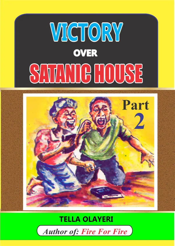 Victory over Satanic House Part Two : Ridding Your Home Of Spiritual Darkness