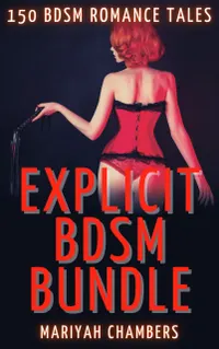 Explicit BDSM Bundle : 150 BDSM Romance Tales: Bondage Rough Erotica