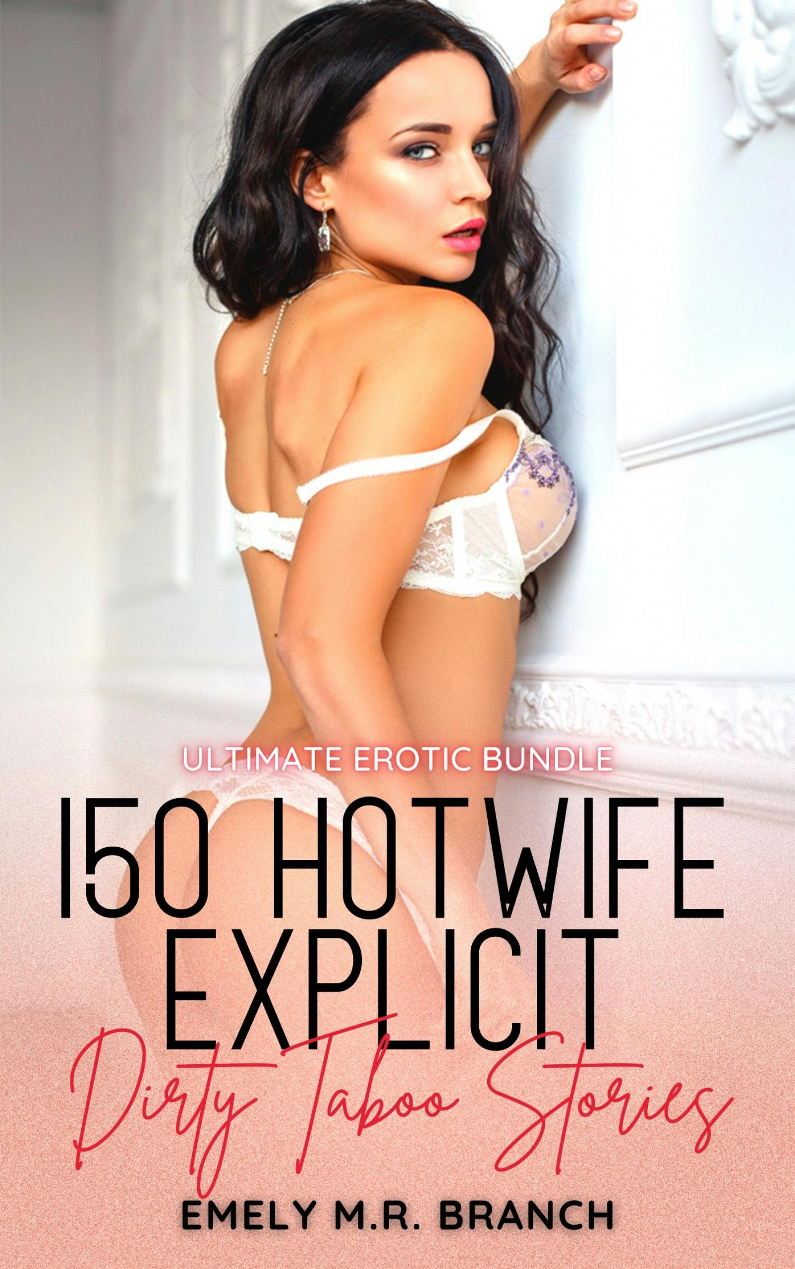 150 HotWife Explicit Dirty Taboo Stories | E-book | Emely M.R. Branch |  Nextory