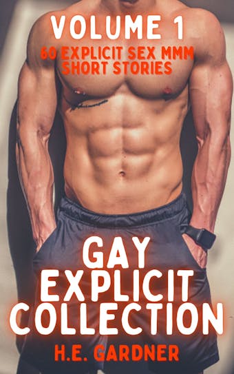 Gay Explicit Collection - Volume 1 - H.E. Gardner