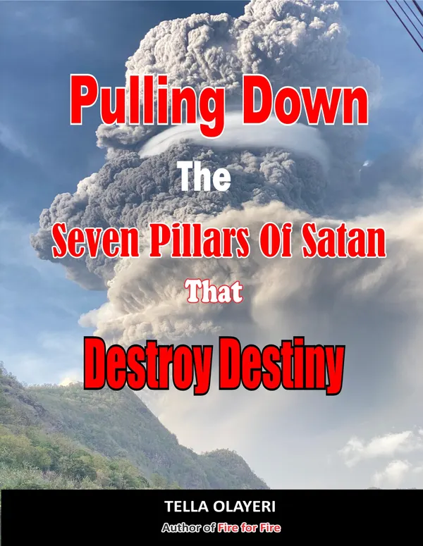 Pulling Down The Seven Pillars Of Satan That Destroy Destiny : Speak Woe To Works Of Satan