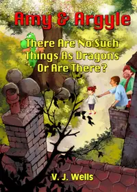 Amy & Argyle : There Are No Such Things As Dragons Or Are There?