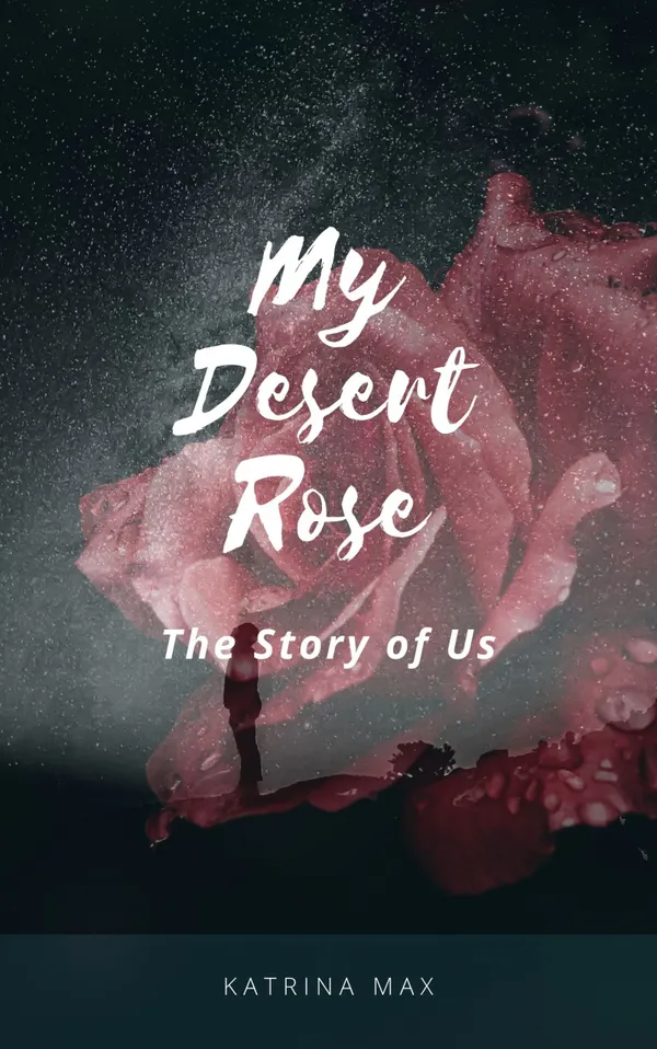My Desert Rose : The Story of Us