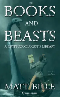 Of Books and Beasts : A Cryptozoologist’s Library