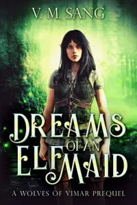 Dreams Of An Elf Maid : A Wolves Of Vimar Prequel
