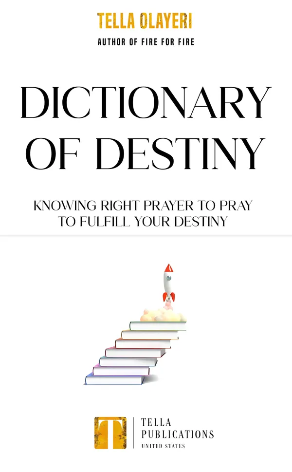 Dictionary Of Destiny : Knowing Right Prayer To Pray To Fulfill Your Destiny