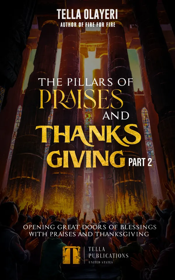 The Pillars Of Praises And Thanksgiving Part 2 : Opening Great Doors Of Blessings With Praises And Thanksgiving