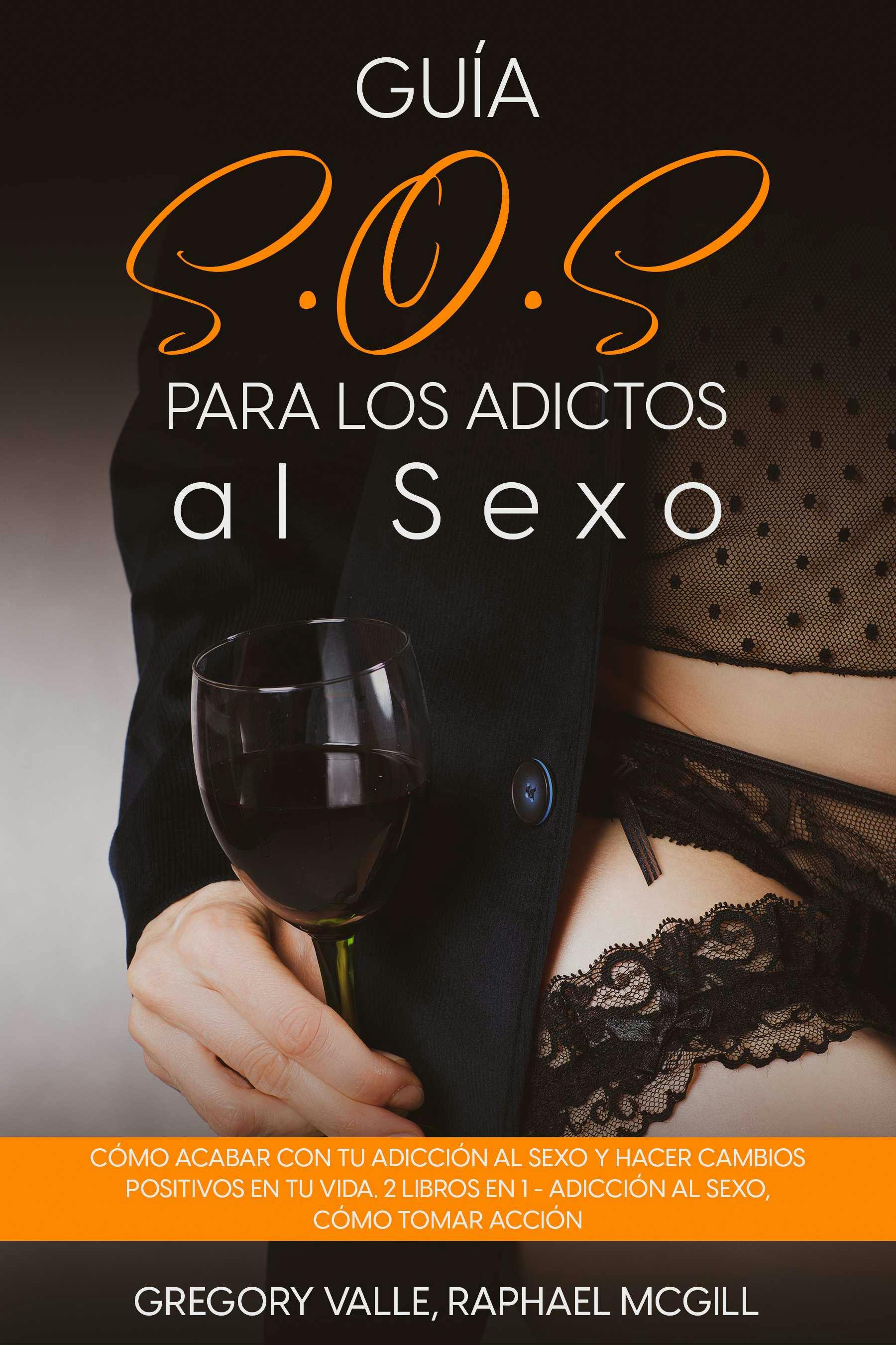 Guía S.O.S Para Los Adictos Al Sexo | E-book | Gregory Valle | Nextory