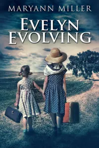 Evelyn Evolving : A Novel Of Real Life