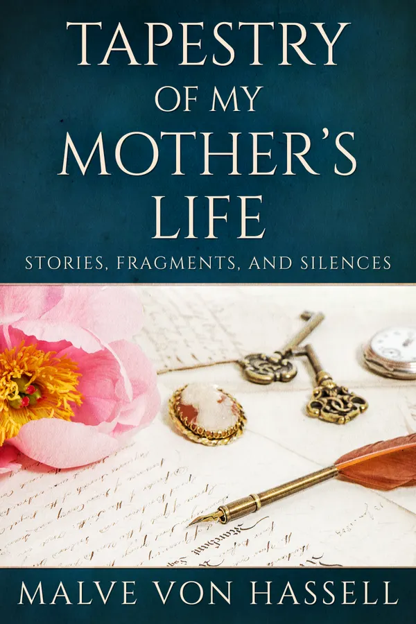 Tapestry Of My Mother's Life : Stories, Fragments, And Silences