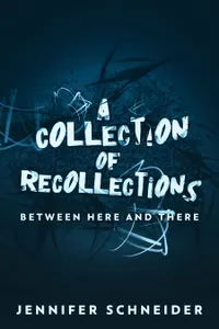 A Collection Of Recollections : Between Here And There