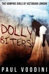 Dolly Biters : The Vampire Girls of Victorian London
