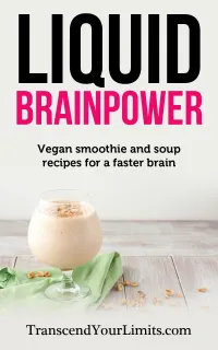 Liquid Brainpower : Vegan Smoothie And Soup Recipes For A Faster Brain