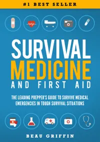 Survival Medicine & First Aid : The Leading Prepper's Guide to Survive Medical Emergencies in Tough Survival Situations