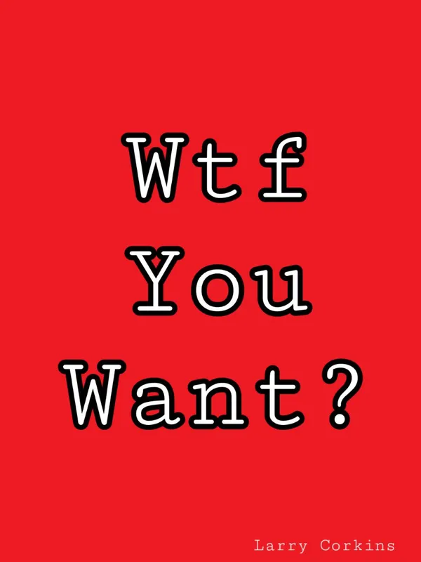 Wtf You Want?