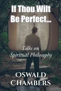 If Thou Wilt Be Perfect : Talks on Spiritual Philosophy
